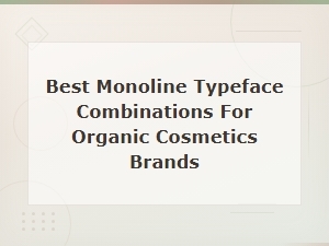 Best Monoline Typeface Combinations for Organic Cosmetics Brands