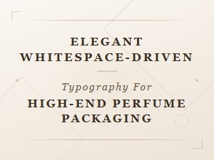 Minimalist Elegance: Whitespace Typography in Luxury Perfume Packaging