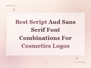 Best Script and Sans Serif Font Pairings for Cosmetics Logos