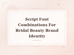 Script Font Pairings for Bridal Beauty Brands